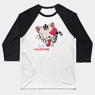 Cool Kitty BE MY VALENTINE! Baseball T-Shirt